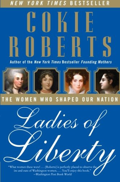 Ladies of Liberty: The Women Who Shaped Our Nation