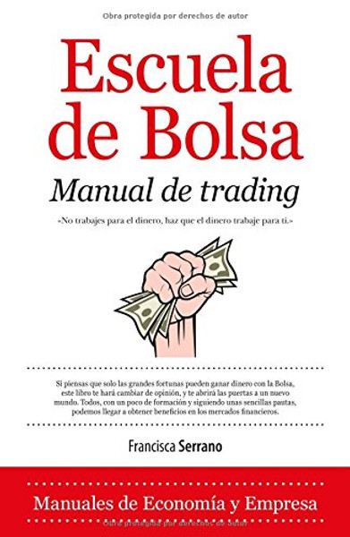 Escuela de bolsa Manual de trading / Stock Market School Trading Manual: Como ganar 2000 dlares al mes en dos horas de trabajo al da / How to earn ... two hours of work per day (Spanish Edition)