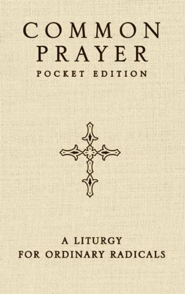 Common Prayer Pocket Edition: A Liturgy for Ordinary Radicals