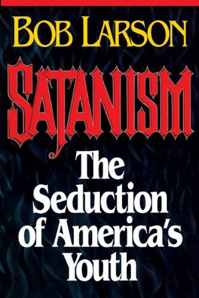 Satanism: The Seduction of America's Youth