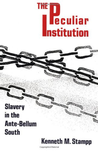 Peculiar Institution: Slavery in the Ante-Bellum South