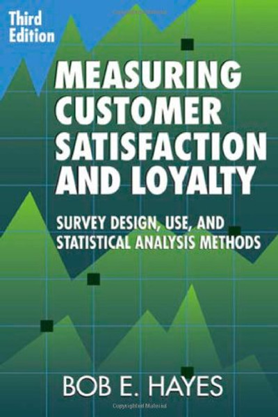 Measuring Customer Satisfaction and Loyalty, Third Edition: Survey Design, Use, and Statistical Analysis Methods