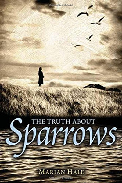 The Truth About Sparrows (Booklist Editor's Choice. Books for Youth (Awards))