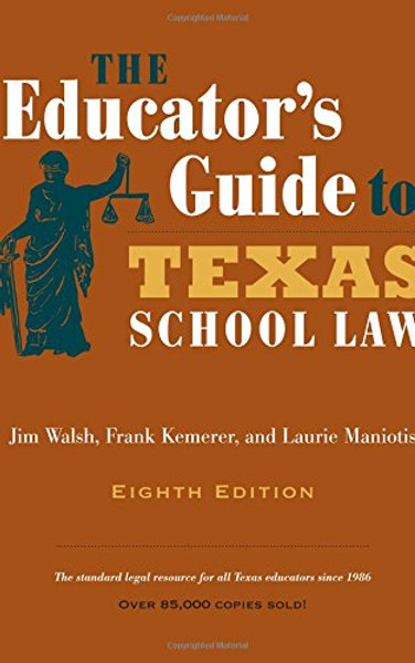 The Educator's Guide to Texas School Law: Eighth Edition
