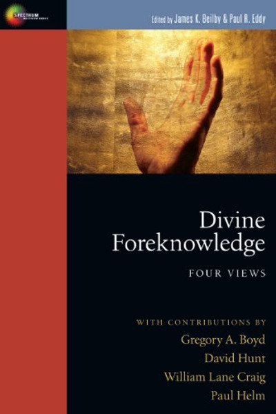 Divine Foreknowledge: Four Views