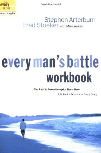 Every Man's Battle Workbook: The Path to Sexual Integrity Starts Here (The Every Man Series)