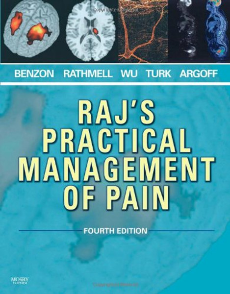 Raj's Practical Management of Pain, 4e (PRACTICAL MANAGEMENT OF PAIN (RAJ))