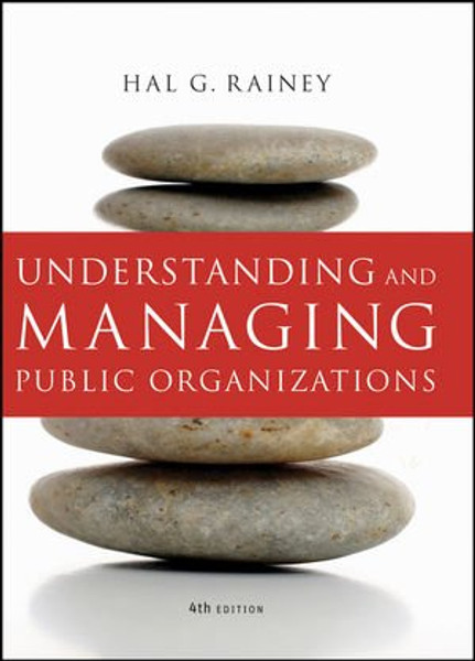 Understanding and Managing Public Organizations, 4th Edition