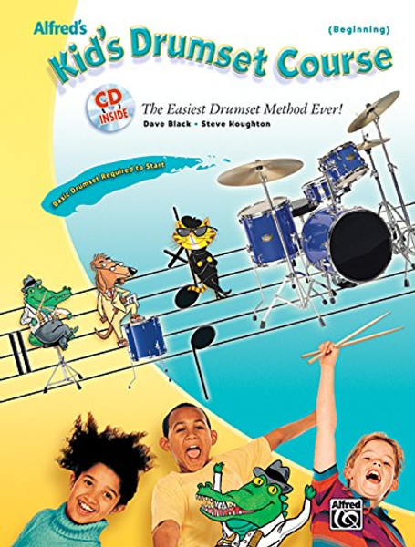 Alfred's Kid's Drumset Course: The Easiest Drumset Method Ever!, Book & CD