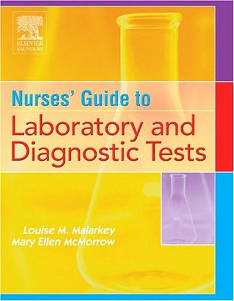 Saunders Nursing Guide to Laboratory and Diagnostic Tests, 1e (NURSE'S MANUAL OF LABORATORY TESTS AND DIAGNOSTIC PROCEDURES)