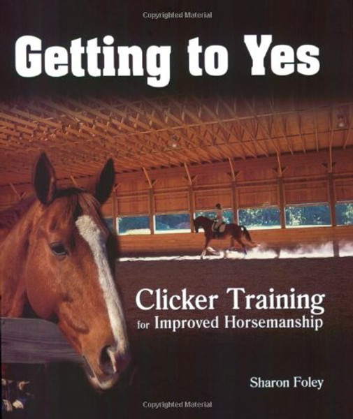 Getting to Yes: Clicker Training for Improved Horsemanship