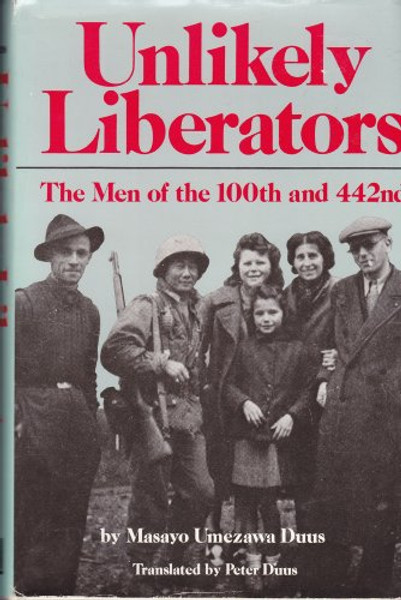 Unlikely Liberators: The Men of the 100th and 442nd (English, Japanese and Japanese Edition)