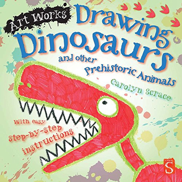 Drawing Dinosaurs and Other Prehistoric Animals (Art Works)