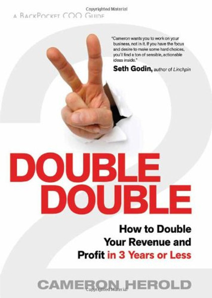 Double Double: How to Double Your Revenue and Profit in 3 Years or Less