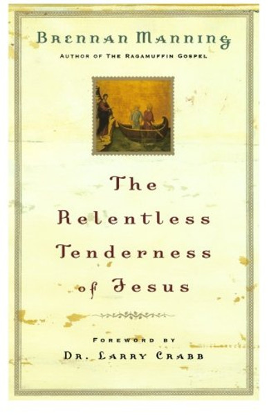 The Relentless Tenderness of Jesus