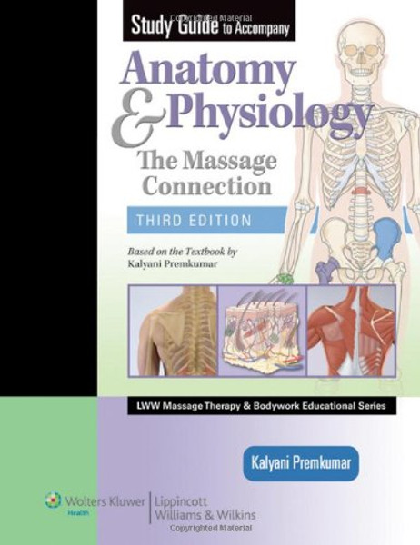 Study Guide to Accompany Anatomy & Physiology: The Massage Connection (LWW Massage Therapy and Bodywork Educational Series)