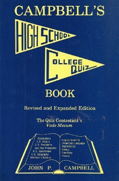 Campbell's High School/College Quiz Book: The Quiz Contestant's Vade Mecum