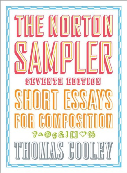 The Norton Sampler: Short Essays for Composition (Seventh Edition)