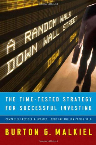A Random Walk Down Wall Street: The Time-Tested Strategy for Successful Investing (Ninth Edition)