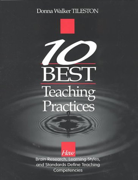 Ten Best Teaching Practices: How Brain Research, Learning Styles, and Standards Define Teaching Competencies