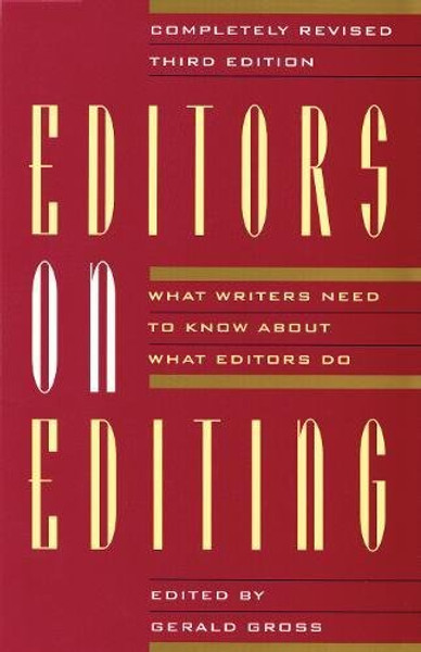 Editors on Editing: What Writers Need to Know About What Editors Do