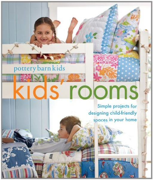 Pottery Barn Kids Rooms: Simple Projects and Tips for Designing Child-Friendly Spaces in Your Home