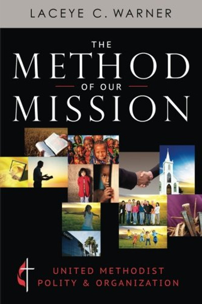 The Method of Our Mission: United Methodist Polity & Organization