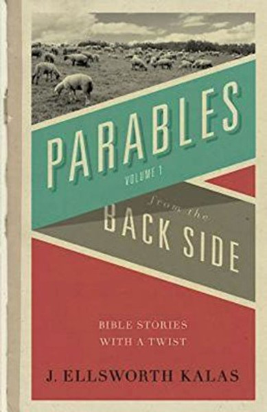 Parables from the Back Side Vol. 1: Bible Stories with a Twist (Behind the Pages)