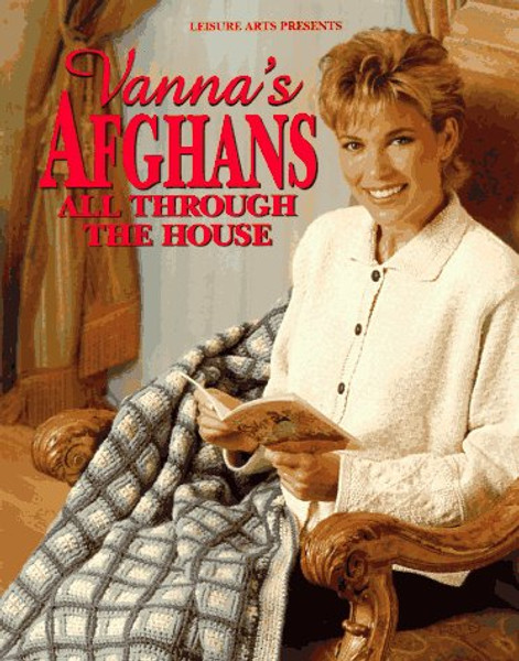 Vanna's Afghans All Through the House