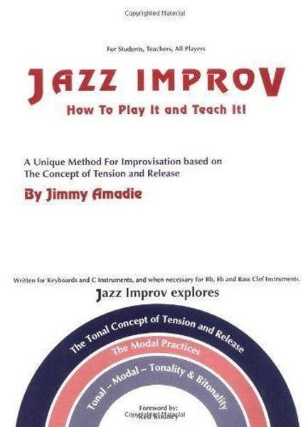 Jazz Improv: How to Play It and Teach It: The Iconic Text By the Legendary Author