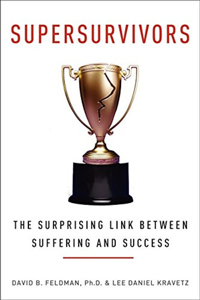 Supersurvivors: The Surprising Link Between Suffering and Success