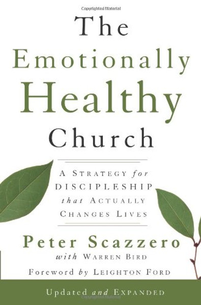 The Emotionally Healthy Church, Expanded Edition: A Strategy for Discipleship That Actually Changes Lives