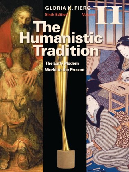 2: The Humanistic Tradition Volume II: The Early Modern World to the Present