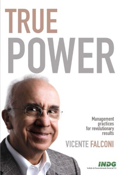 True Power: Management Practices for Revoluntionary Results