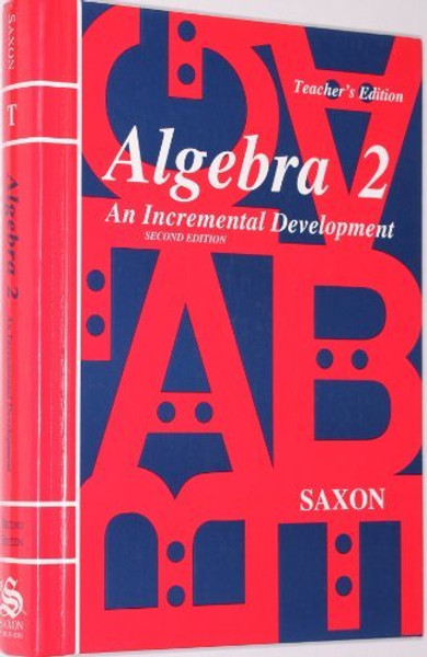 Saxon Algebra 2: An Incremental Development, Teacher's Edition, Second Edition