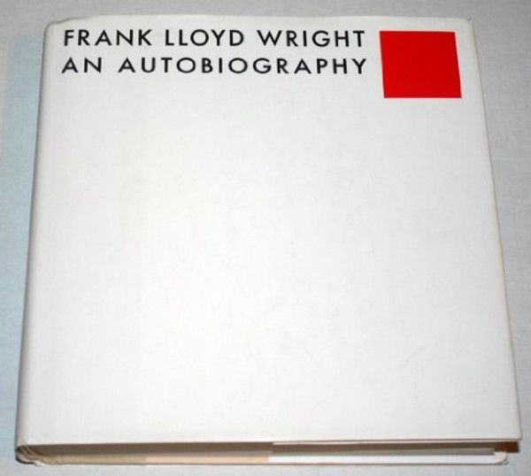 Frank Lloyd Wright - An Autobiography