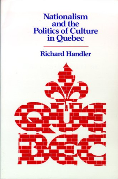 Nationalism and the Politics of Culture in Quebec (New Directions in Anthropological Writing)