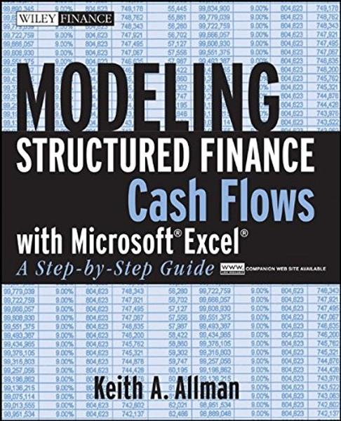Modeling Structured Finance Cash Flows with MicrosoftExcel: A Step-by-Step Guide