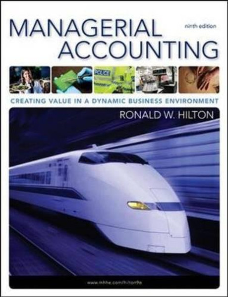 Managerial Accounting: Creating Value in a Dynamic Business Environment, 9th