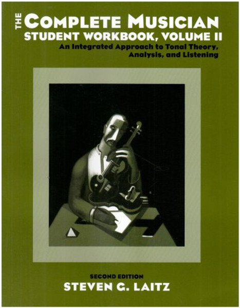 2: The Complete Musician Student Workbook: An Integrated Approach to Tonal Theory, Analysis, and Listening Volume II