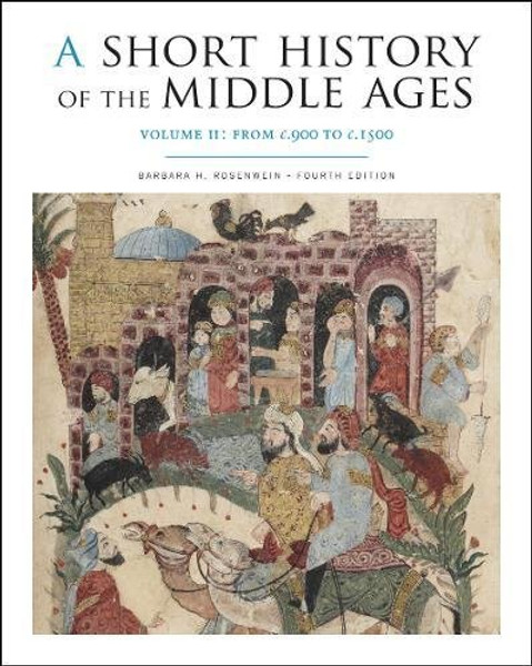 2: A Short History of the Middle Ages, Volume II: From c.900 to c.1500, Fourth Edition
