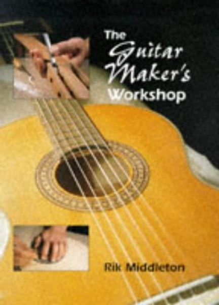 The Guitar Maker's Workshop (Manual of Techniques)