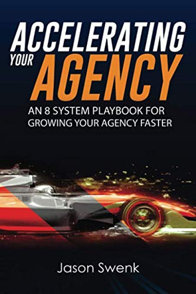Accelerating Your Agency: An 8 System Playbook for Growing Your Agency Faster