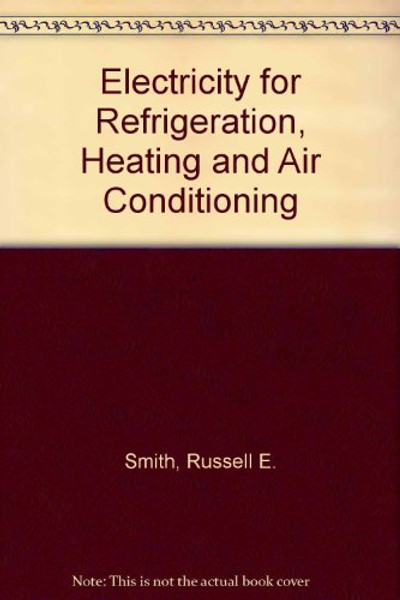 Electricity for Refrigeration, Heating, and Air Conditioning (Trade, Technology & Industry)