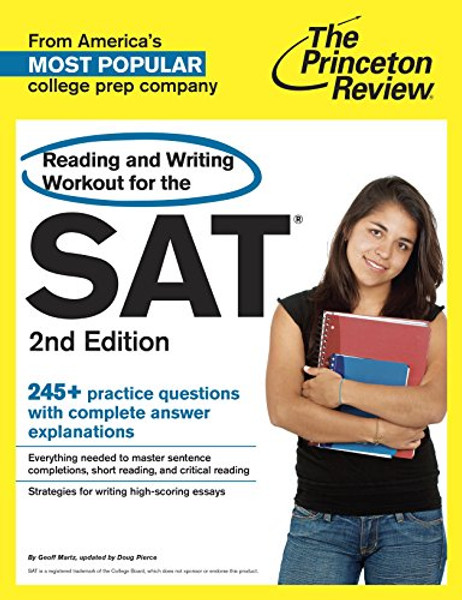 Reading and Writing Workout for the SAT, 2nd Edition: 245+ Practice Questions with Complete Answer Explanations (College Test Preparation)