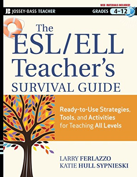 The ESL / ELL Teacher's Survival Guide: Ready-to-Use Strategies, Tools, and Activities for Teaching English Language Learners of All Levels