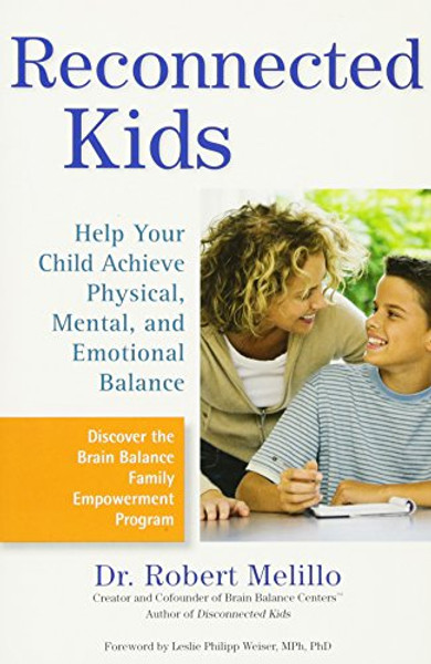 Reconnected Kids: Help Your Child Achieve Physical, Mental, and Emotional Balance