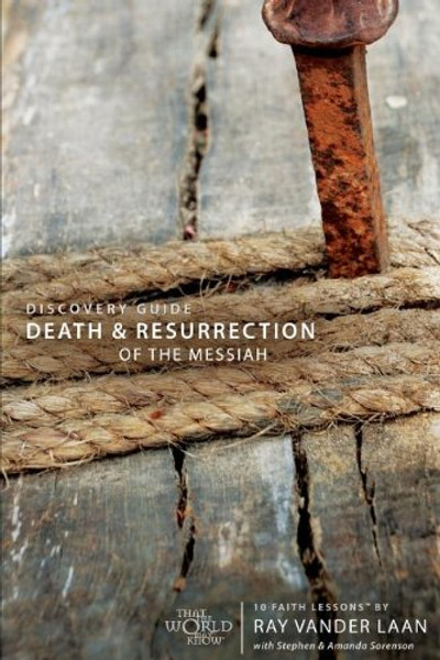 Death and Resurrection of the Messiah Discovery Guide: 10 Faith Lessons