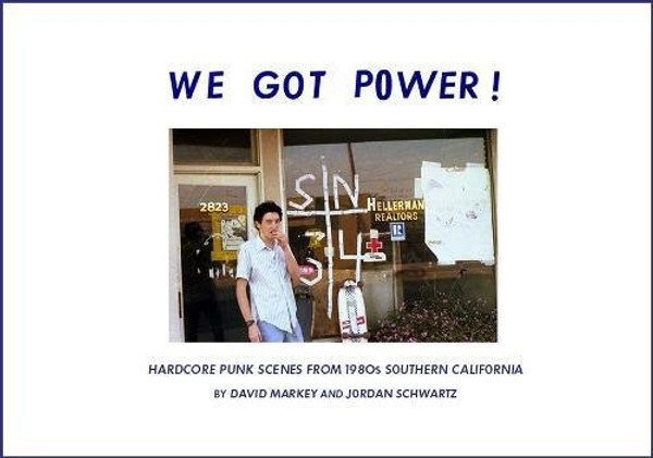 We Got Power!: Hardcore Punk Scenes from 1980s Southern California