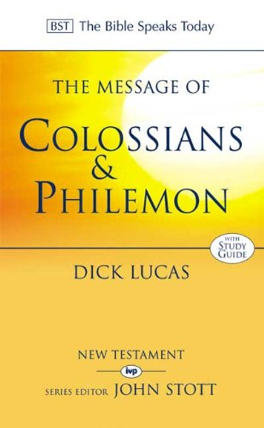 The Message of Colossians and Philemon: Fullness and Freedom (Bible Speaks Today)